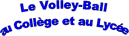 Le Volley-Ball
au Collge et au Lyce